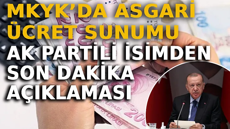 MKYK'da Asgari Ücret Sunumu: AK Partili İsimden Son Dakika Açıklaması