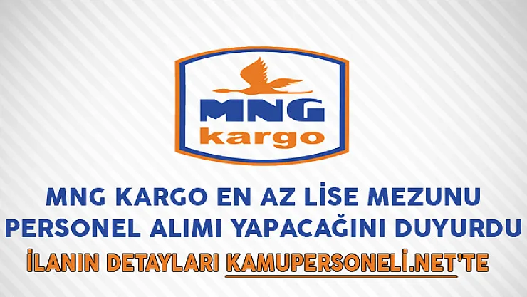 MNG Kargo En Az Lise Mezunu Personel Alımı Yapacağını Duyurdu