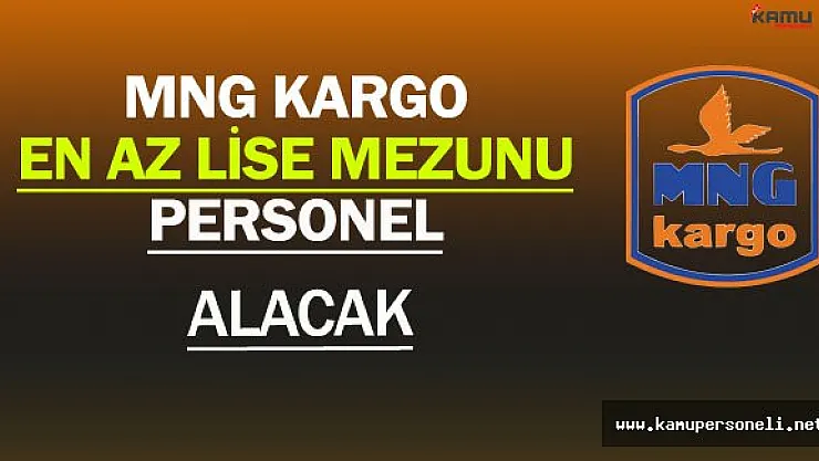 MNG Kargo Türkiye Geneli En Az Lise Mezunu Çok Sayıda Personel Alıyor