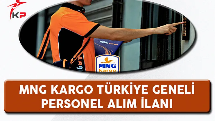 MNG Kargo Türkiye Geneli Personel Alım İlanı