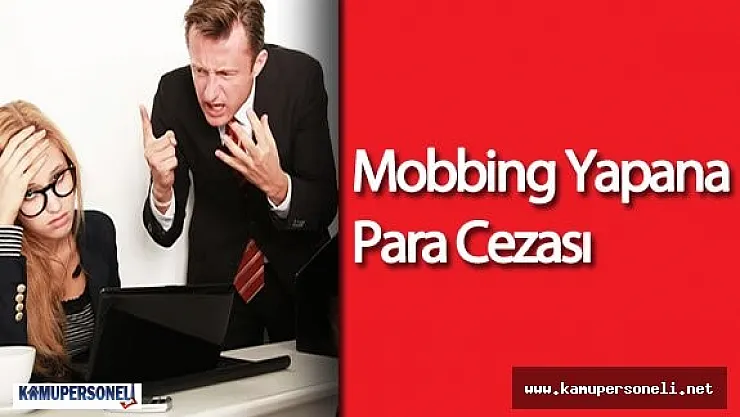 Mobbing Yapanlara 15 Bin TL Para Cezası