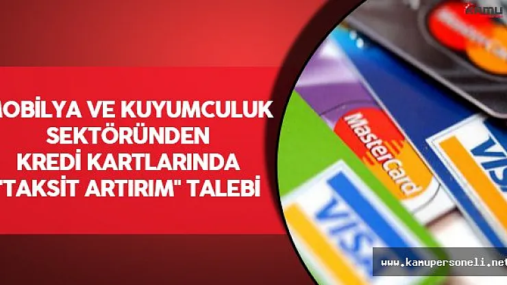 Mobilya ve Kuyumculuk Sektöründen Kredi Kartlarında &quotTaksit Artırım" Talebi