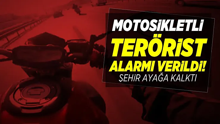 Motosikletli terörist alarmı verildi! Şehir ayağa kalktı