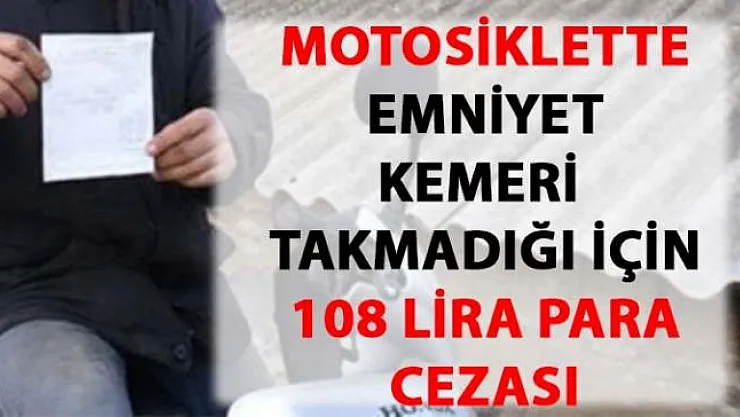 Motosiklette emniyet kemeri takmadığı için trafik cezası yazıldı