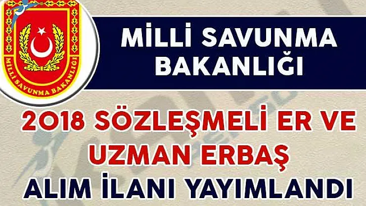 MSB 2018 Uzman Erbaş ve Sözleşmeli Er Alım İlanı Yayımlandı