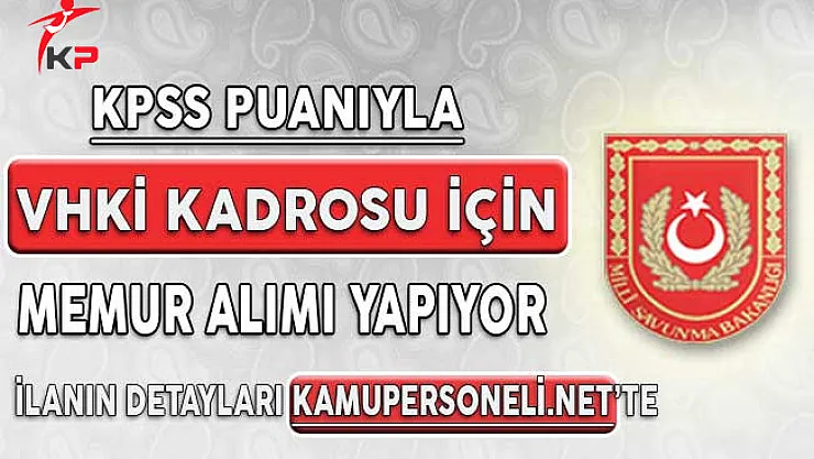 MSB Bünyesinde Veri Hazırlama ve Kontrol İşletmeni (VHKİ) Alımı Yapılıyor