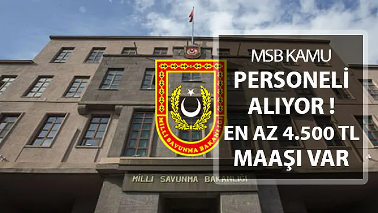 MSB - Genelkurmay Başkanlığı 4 Bin 500 TL Maaşla Kamu Personeli Alımı Yapıyor