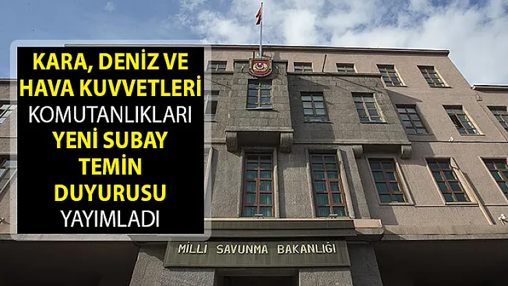 MSB Kara, Deniz ve Hava Kuvvetleri Komutanlıkları Yeni Subay Temin Duyurusu Yayımlandı!
