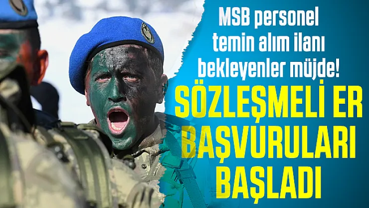 MSB personel temin alım ilanı bekleyenler müjde! Sözleşmeli er başvuruları başladı