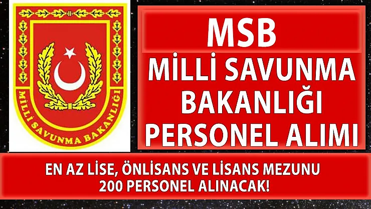 MSB personel temini için yeni başvuru kılavuzu yayınlandı! Lise, önlisans ve lisans mezunu 200 personel alınacak