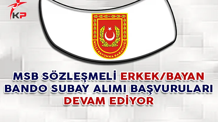 MSB Sözleşmeli Bando Subay Alımı Başvuruları Devam Ediyor