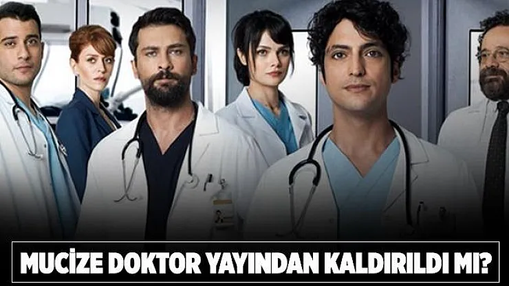 Mucize Doktor yayından kaldırıldı mı? Mucize Doktor yeni bölümleri yayınlanmayacak mı?