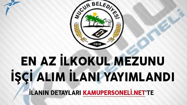 Mucur Belediyesi En Az İlkokul Mezunu İşçi Alım İlanı Yayımlandı
