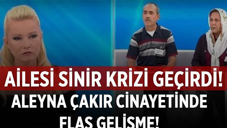 Müge Anlı Aleyna Çakır cinayetinde yeni gelişme yaşandı! Aile canlı yayında sinir krizi geçirdi!