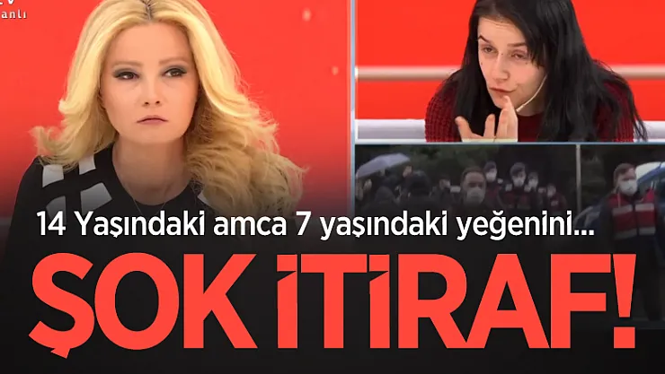 Müge Anlı programında şok olay! 14 Yaşındaki amca 7 yaşındaki yeğenini...