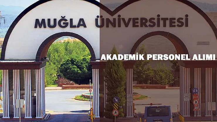 Muğla Sıtkı Koçman Üniversitesi Akademik Personel Alım İlanı