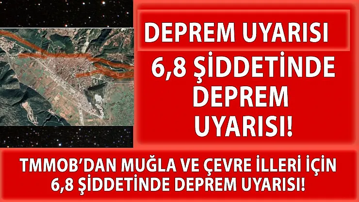 Muğla ve çevre illeri için 6,8 şiddetinde deprem uyarısı!
