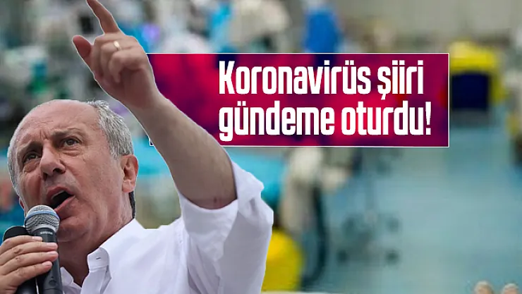 Muharrem İnce'nin koronavirüs şiiri gündeme oturdu!