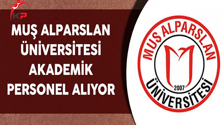 Muş Alparslan Üniversitesi Akademik Personel Alımı Yapıyor