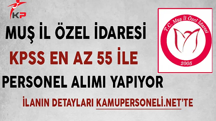 Muş İl Özel İdaresi Sözleşmeli Personel Alımı Başvurularında Son Gün