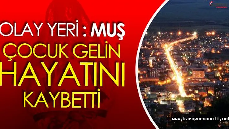 Muş'ta 16 Yaşındaki Genç Kız Doğum Yaptıktan Sonra Öldü