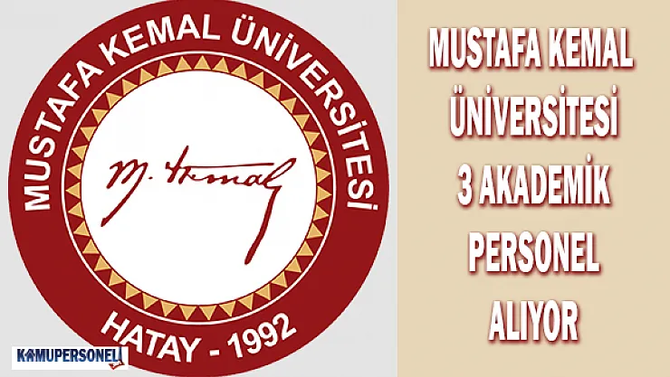 Mustafa Kemal Üniversitesi 3 Akademik Personel Alıyor