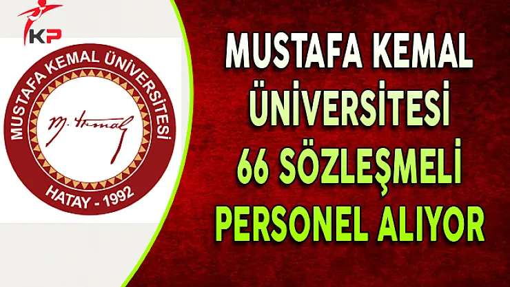 Mustafa Kemal Üniversitesi 66 Sözleşmeli Personel Alım İlanı