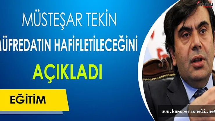 Müsteşar Tekin Müfredatın Hafifleteceğini Açıkladı