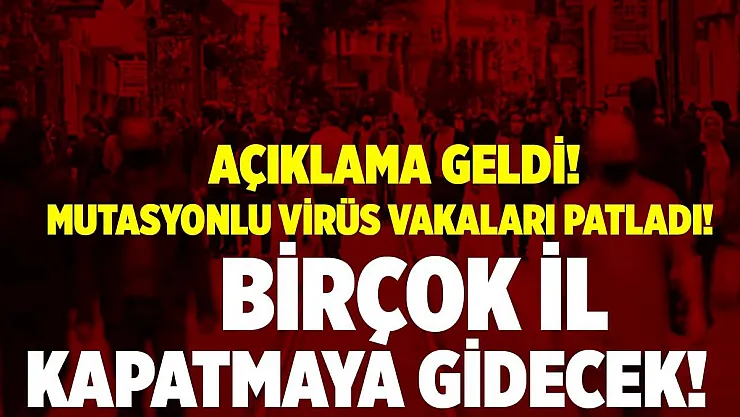 Mutasyon virüs vakaları patladı! Birçok şehir yeniden kapatmaya gidiyor!