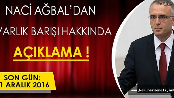 Naci Ağbal'dan İşte Varlık Barışı Hakkında Açıklamalar ( Varlık Barışında Son Gün 31 Aralık )