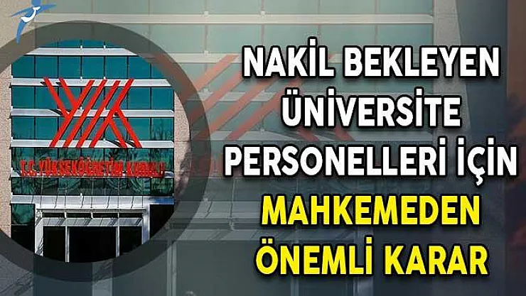 Nakil Bekleyen Üniversite Personelleri İçin Mahkemeden Önemli Karar