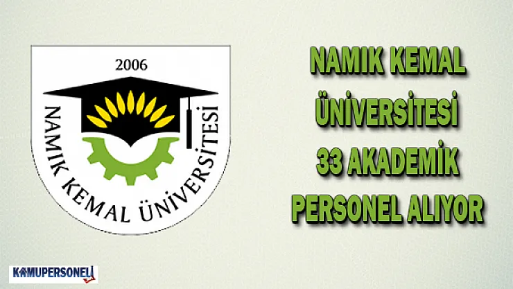 Namık Kemal Üniversitesi 33 Akademik Personel Alıyor