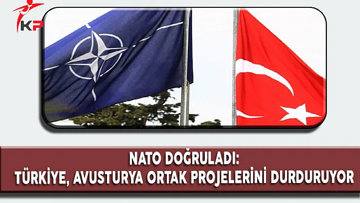 NATO Doğruladı: Türkiye, Avusturya Ortak Projelerini Durduruyor