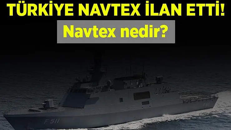 Navtex ilan etmek ne demek? Türkiye Navtex ilan etti!