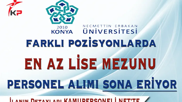 Necmettin Erbakan Üniversitesi 53 Sözleşmeli Personel Alımı Sona Eriyor