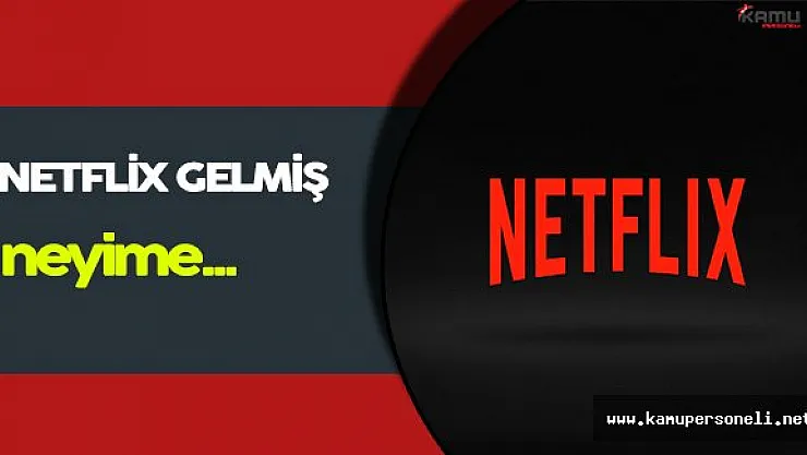 NetFlix Gelmiş Neyime, Kotam Bitmiş Kime Ne?
