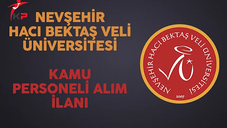 Nevşehir Hacı Bektaş Veli Üniversitesi Kamu Personeli Alım İlanı