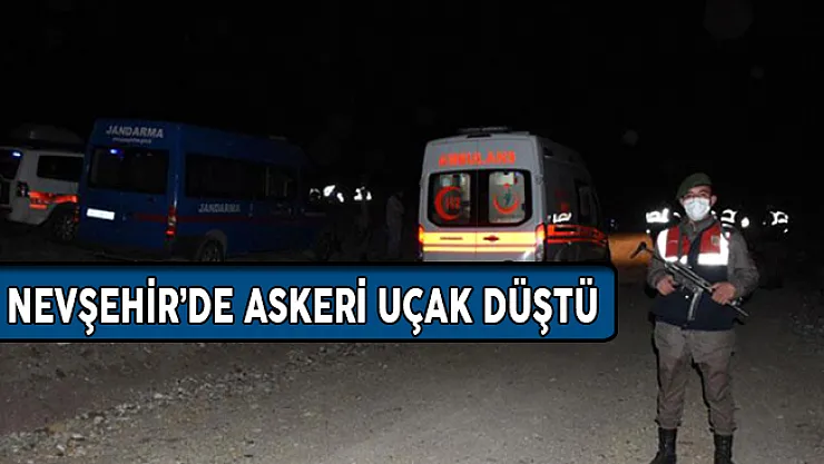 Nevşehir'in Gülşehir İlçesi'nde Askeri Uçak Düştü