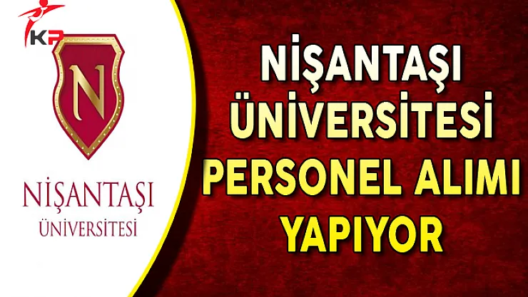 Nişantaşı Üniversitesi Personel Alımı Yapıyor