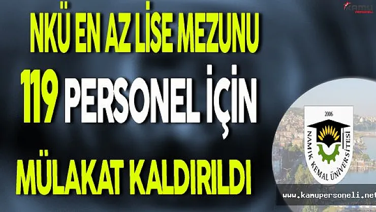 NKÜ En Az Lise Mezunu 119 Sözleşmeli Personel Alımında Mülakat Şartı Kaldırıldı