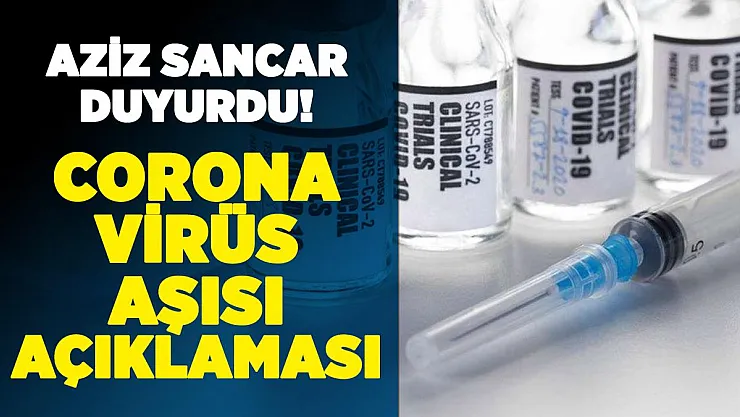 Nobel ödüllü Aziz Sancar'dan çok önemli corona virüs aşısı açıklaması