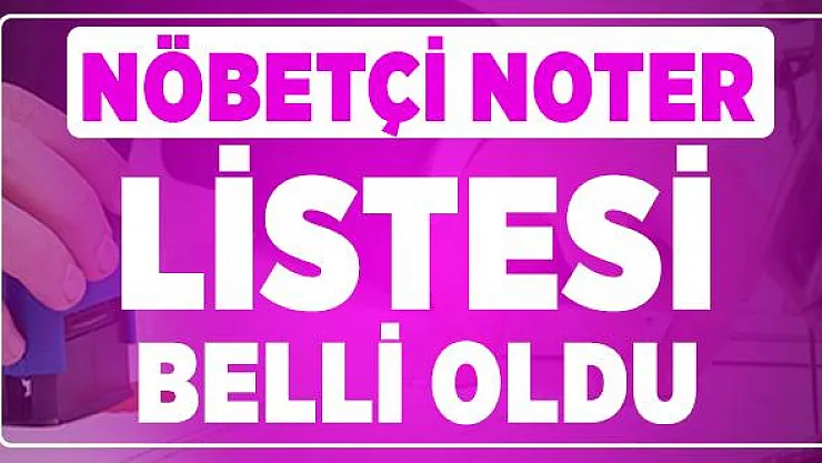 Nöbetçi noter listesi açıklandı! Türkiye Noterler Birliği 9 kasım cumartesi açık noter listesini yayınladı