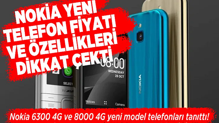 Nokia 6300 4G ve 8000 4G yeni model telefonları tanıttı! Nokia yeni telefon fiyatı ve özellikleri dikkat çekti