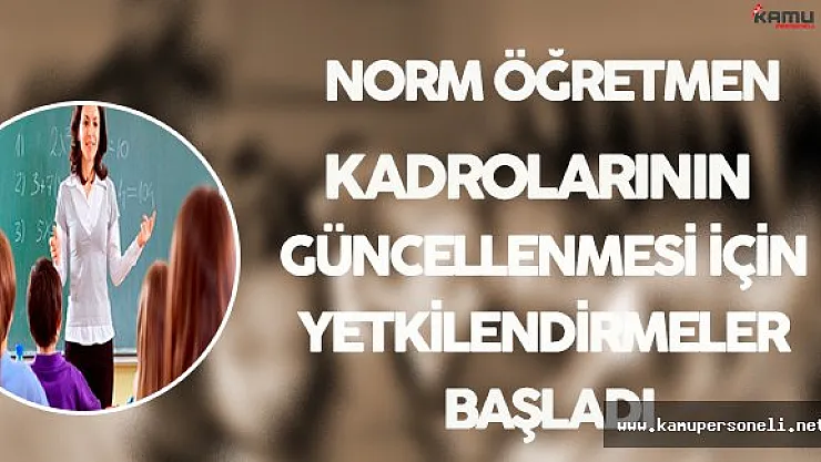 Norm Öğretmen Kadroların Güncellenmesi İçin Yetkilendirmeler Başladı