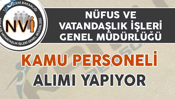 Nüfus ve Vatandaşlık İşleri Genel Müdürlüğü Kamu Personeli Alım İlanı