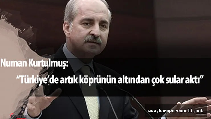Numan Kurtulmuş :&quotMilletin İradesine Kanlı ya da Kansız Müdahale Etme İmkanları Yoktur"