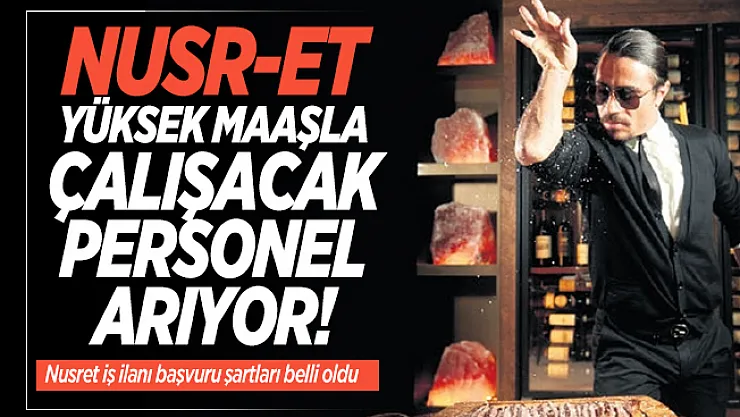 Nusret yeni iş ilanı yayımladı! Yüksek maaşla çalışacak personel arıyor!
