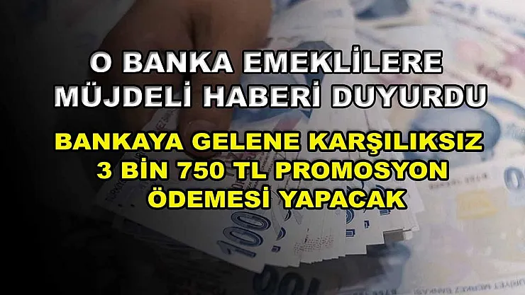 O banka emeklilere müjdeli haberi duyurdu: Bankaya gelene karşılıksız 3 bin 750 TL promosyon ödemesi yapacak
