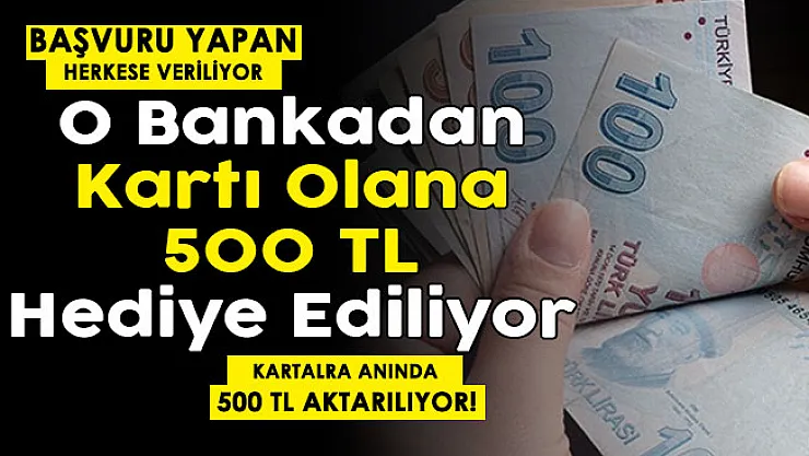 O bankadan kartı olanlara 500 TL hediye ediliyor! Başvuran herkes alabilecek