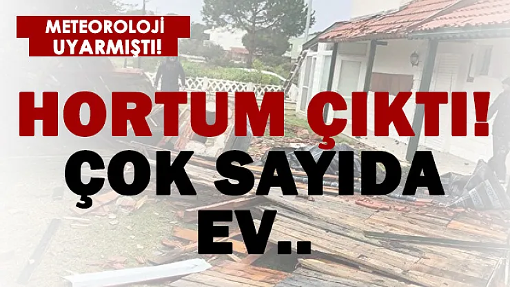 O bölgemizi hortum vurdu! Çok sayıda ev zarar gördü!